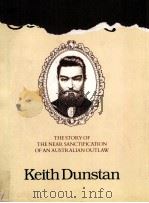 Saint ned:the story of the near sanctification of an australian outlaw   1980  PDF电子版封面    Keith dunstan 