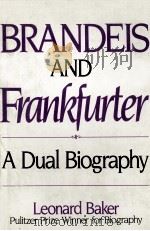 Brandeis and frankfurter : a dual biography   1984  PDF电子版封面    Leonard baker 