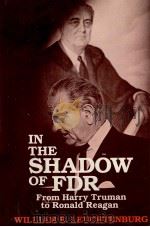 In the shadow of FDR : from Harry Truman to Ronald Reagan   1983  PDF电子版封面    William E.Leuchtenburg 