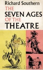 The seven ages of the theatre   1964  PDF电子版封面    Richard Southern 