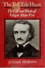 The tell-tale heart:the life and works of Edgar Allan Poe   1978  PDF电子版封面    Julian Symons 