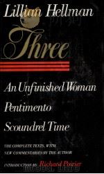 Three:an unfinished woman petimento scoundrel time   1979  PDF电子版封面    Lillian Hellman 