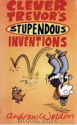 Clever Trevor's stupendous inventions   1999  PDF电子版封面    Andrew Weldon 