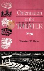 Orientation to the Theater   1962  PDF电子版封面    Theodore W.Hatlen 