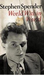 World within world:the autobiography of Stephen Spender   1977  PDF电子版封面     