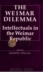 The Weimar dilemma:intellectuals in the Weimar Republic   1985  PDF电子版封面    Anthony Phelan 