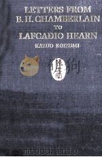 Letters from Basil Hall Chamberlain to Lafcadio Hearn   1936  PDF电子版封面    Kazuo Koizumi 