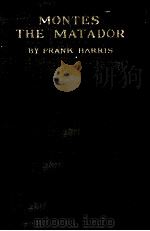 Montes the matador : and other stories   1910  PDF电子版封面    Frank Harris 
