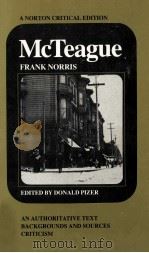 McTeague : a story of San Francisco : an authoritative text backgroundl and sources criticism   1977  PDF电子版封面    Frank Norris ; edited by Donal 