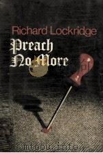 Preach no more   1972  PDF电子版封面    Richard Lockridge 