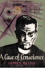 A case of conscience   1958  PDF电子版封面    James Blish 