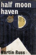 Half moon haven   1959  PDF电子版封面    Martin Russ 