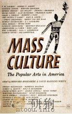 Mass Culture:The Popular Arts in American   1579  PDF电子版封面    Bernard Rosenbeg 