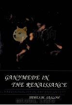 Ganymede in the Renaissance : homosexuality in art and society   1986  PDF电子版封面    James M. Saslow 