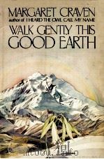Walk gently this good Earth   1977  PDF电子版封面    Margaret Craven 
