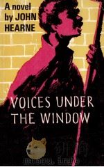 Voices under the window   1973  PDF电子版封面    John Hearne 
