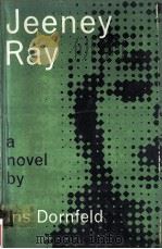 Jeeney Ray : a novel   1962  PDF电子版封面    Iris Dornfeld 