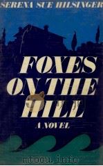 Foxes on the hill   1969  PDF电子版封面    Serena Sue Hilsinger 