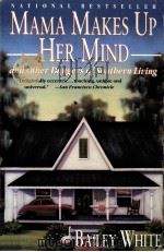 Mama makes up her mind:and other dangers of southern living   1993  PDF电子版封面    Bailey Wbite 