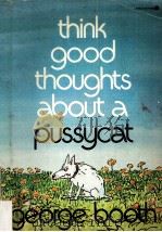 Think good thiughts abiut a pussycat   1975  PDF电子版封面    George Booth 