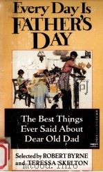 Every Day Is Father's Day:The Best Things Ever Said About Dear old dad（1989 PDF版）