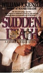 Sudden Death:A Father KOesler Mystery   1992  PDF电子版封面    William X.Kienzle 