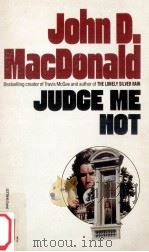 Judge Me Not   1979  PDF电子版封面    John D.MacDonald 