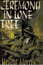 Ceremony in Lone Tree : a novel   1961  PDF电子版封面    Wright Morris 