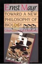 Toward a new philosophy of biology : observations of an evolutionist   1988  PDF电子版封面    Ernst Mayr 