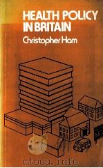 Health policy in britain: The plitics and organisation of the national health seervice   1982  PDF电子版封面    Christopher Ham 