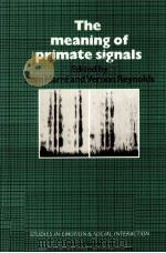 The Meaning of primate signals   1984  PDF电子版封面    Rom Harré and Vernon Reynolds 