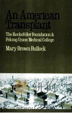An American transplant : the Rockefeller Foundation and Peking union medical college（1980 PDF版）