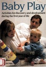 Baby play : activities for discovery and development during the first year of life   1987  PDF电子版封面    Nancy Durrell McKenna 