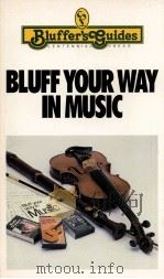 BLUFF YOUR WAY IN MUSIC   1990  PDF电子版封面  1571430067   