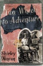 Two wheels to adventure:through Australia by bicycle   1957  PDF电子版封面    Shirley Duncan 