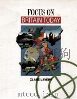 Focus on Britain today   1993  PDF电子版封面    Clare Lavery 