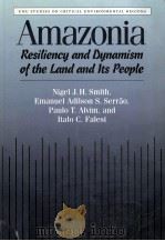 Amazonia :Resiliency and dynamism of the land and its people   1995  PDF电子版封面    Nigel J. H. Smith 