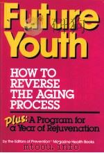 Future youth:how to reverse the aging process   1987  PDF电子版封面     