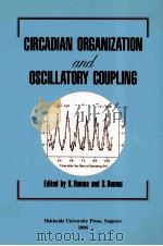 Circadian organization and oscillatory coupling   1996  PDF电子版封面    Ken-ichi Honma and Sato Honma 