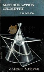 Matriculation geometry:a vector approach   1968  PDF电子版封面    B. N. Robson 