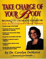 Take Charge of Your Body:A Women's Health Advisor   1995  PDF电子版封面    Dr. Carolyn Demarco 