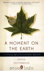 A moment on the Earth:the coming age of environmental opti   1995  PDF电子版封面    Gregg Easterbrook. 