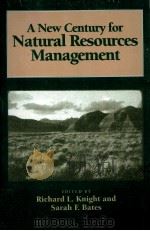 A new century for natural resources management   1995  PDF电子版封面    Richard L. Knight and Sarah F. 