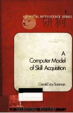 A computer model of skill acquisition   1975  PDF电子版封面    Gerald Jay Sussman 