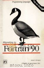 Migrating to Fortran 90  1st ed   1993  PDF电子版封面    Jim Kerrigan 