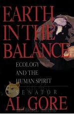 Earth in the balance:ecology and the human spirit   1992  PDF电子版封面    Al Gore 