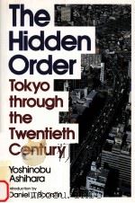 The hidden order:Tokyo through the twentieth century   1989  PDF电子版封面    Yoshinobu Ashihara 