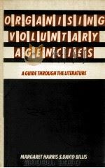 Organising voluntary agencies:A guide through the literature   1985  PDF电子版封面    Margaret Harris and David Bill 