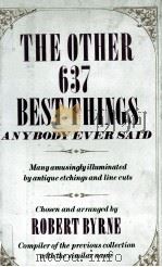 The other 637 best things anybody ever said   1984  PDF电子版封面    Robert Byrne 