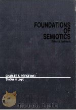 Foundations of Semotics:Studies in Logic   1983  PDF电子版封面    Charles S.Peirce 